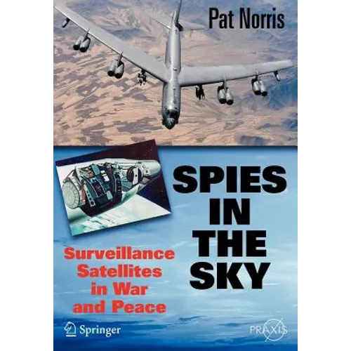 Spies in the Sky: Surveillance Satellites in War and Peace - Paperback