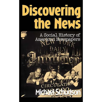 Discovering the News: A Social History of American Newspapers - Paperback