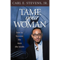 Tame Your Woman: Be the Man She Needs You to Be - Paperback
