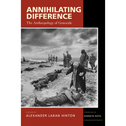 Annihilating Difference: The Anthropology of Genocide Volume 3 - Paperback