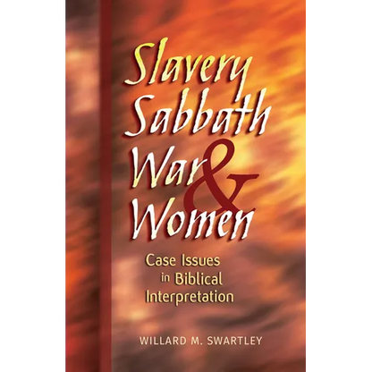 Slavery, Sabbath, War & Women: Case Issues in Biblical Interpretation - Paperback