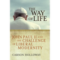 The Way of Life: John Paul II and the Challenge of Liberal Modernity - Paperback
