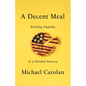 A Decent Meal: Building Empathy in a Divided America - Hardcover