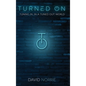 Turned On: Tuning In, In a Tuned-Out World - Hardcover