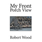 My Front Porch View - Hardcover
