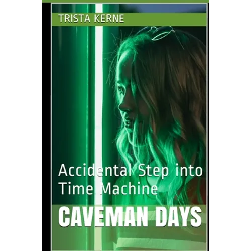 Caveman Days: Accidental Step into Time Machine - Paperback