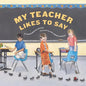 My Teacher Likes to Say - Hardcover