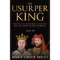 The Usurper King: The Fall of Richard II and the Rise of Henry of Bolingbroke, 1366-99 - Paperback