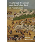 The Greek Revolution and the Violent Birth of Nationalism - Hardcover