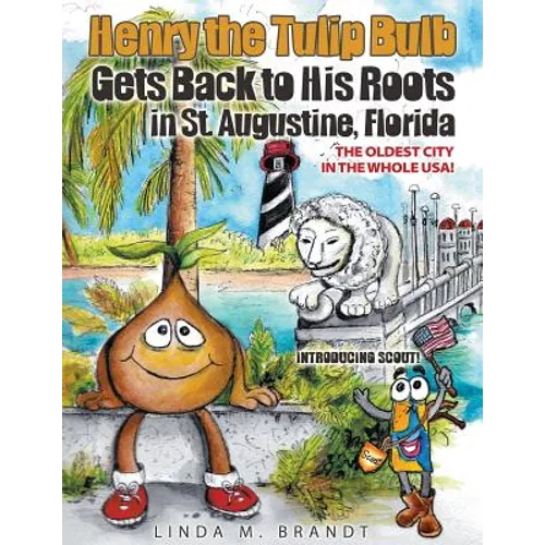 Henry the Tulip Bulb Gets Back to His Roots in St. Augustine, Florida - Paperback