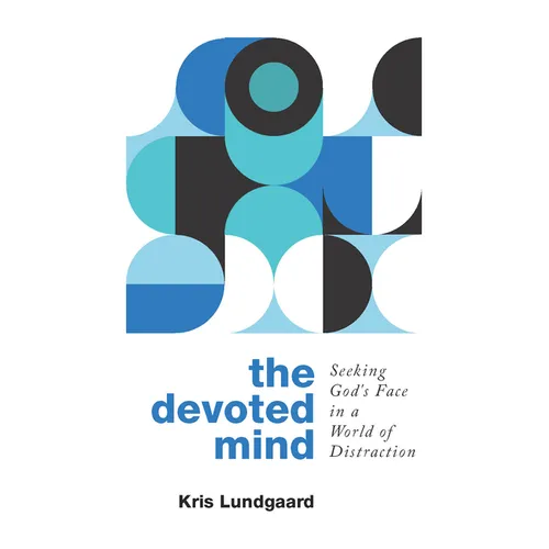 The Devoted Mind: Seeking God's Face in a World of Distraction - Paperback