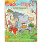 Duck and Hippo Give Thanks - Hardcover
