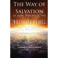 The way of Salvation as seen through the Heidelberg Catechism: Meditations Of The Heart - Paperback