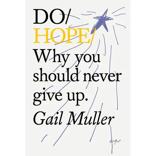 Do Hope: Why You Should Never Give Up. - Paperback