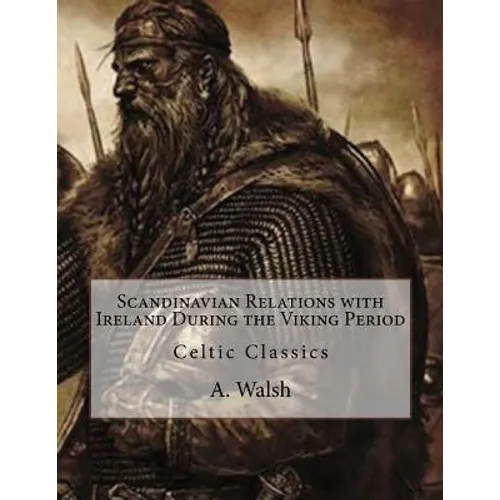 Scandinavian Relations with Ireland During the Viking Period: Celtic Classics - Paperback