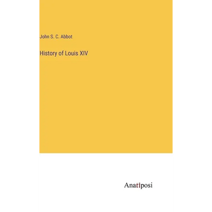 History of Louis XIV - Hardcover