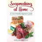 Soapmaking at Home: A User-Friendly Beginner's Guide - Paperback