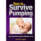 How to Survive Pumping: Tips to Make Expressing Breast Milk Easier on You - Paperback