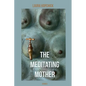 The Meditating Mother - Paperback
