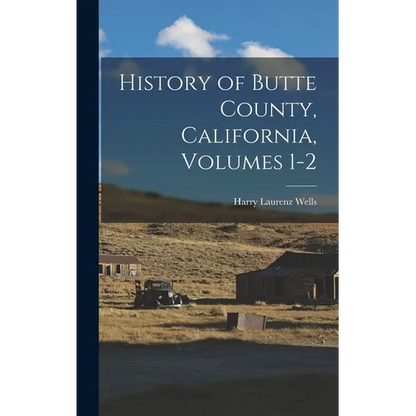 History of Butte County, California, Volumes 1-2 - Hardcover