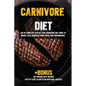 Carnivore diet: The #1 Beginners Guide to Weight loss, Increase Focus, Energy, Fight High Blood Pressure, Diabetes or Heal Digestive System. - Paperback