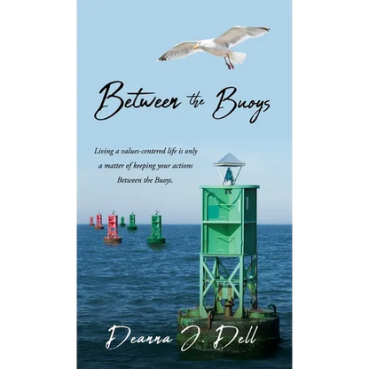 Between the Buoys: Living a values-centered life is only a matter of keeping your actions Between the Buoys. - Hardcover
