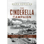The Cinderella Campaign: First Canadian Army and the Battles for the Channel Ports - Hardcover