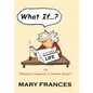 What If ... ?: Or Whatever Happened to Common Sense? - Hardcover