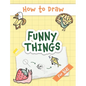 How to Draw Funny Things: Easy and Simple Drawing Book with Step-by-Step Instructions, Perfect for Gifting Children and Beginners on Christmas a - Hardcover