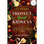 Renal Diet Cookbook: PROTECT YOUR KIDNEYS - Delicious Recipes To Maintain A Healthy and Functioning Kidney - Paperback