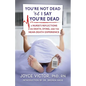 You're Not Dead 'til I Say You're Dead: A Nurse's Reflections on Death, Dying and the Near-Death Experience - Paperback