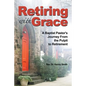 Retiring With Grace: A Baptist Pastor's Journey From the Pulpit to Retirement - Paperback