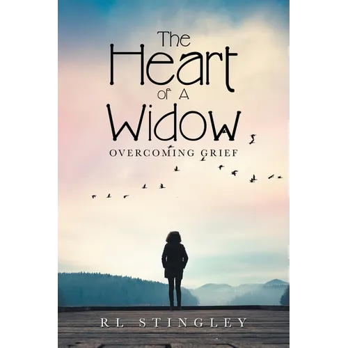 The Heart of a Widow: Overcoming Grief - Paperback
