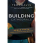 Building Cathedrals: Urban Discipleship That Works - Paperback