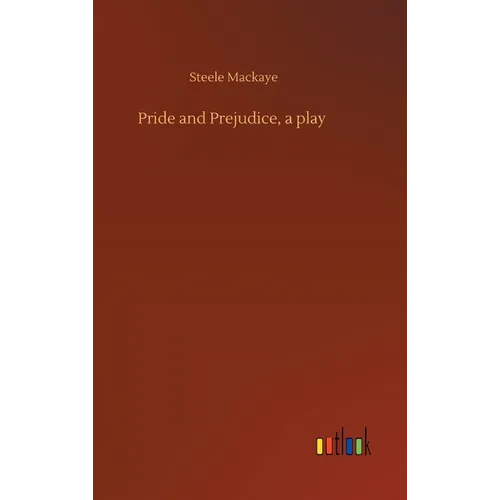 Pride and Prejudice, a play - Hardcover