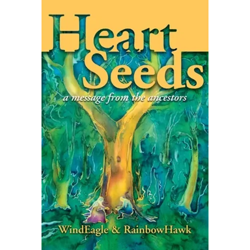 Heart Seeds - a message from the ancestors: a message from the ancestors - Paperback