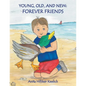 Young, Old, and New: Forever Friends - Paperback