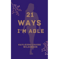 21 Ways I'm Able - Paperback