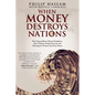 When Money Destroys Nations: How Hyperinflation Ruined Zimbabwe, How Ordinary People Survived, and Warnings for Nations that Print Money - Paperback