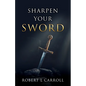 Sharpen Your Sword - Paperback