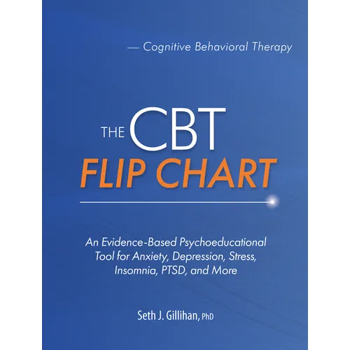 The CBT Flip Chart: Evidence-Based Treatment for Anxiety, Depression, Insomnia, Stress, Ptsd and More - Spiral