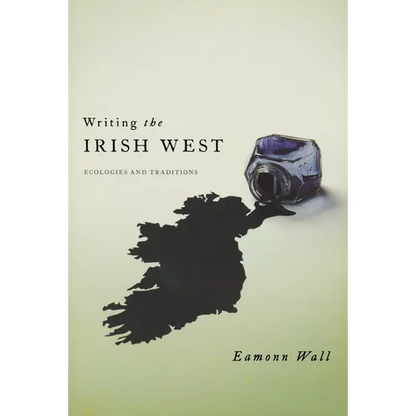 Writing the Irish West: Ecologies and Traditions - Paperback
