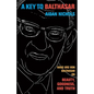 A Key to Balthasar: Hans Urs Von Balthasar on Beauty, Goodness, and Truth - Paperback
