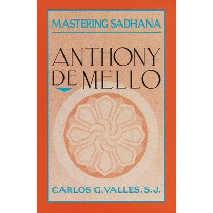 Mastering Sadhana: On Retreat With Anthony De Mello - Paperback