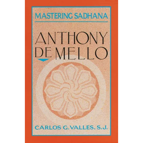 Mastering Sadhana: On Retreat With Anthony De Mello - Paperback