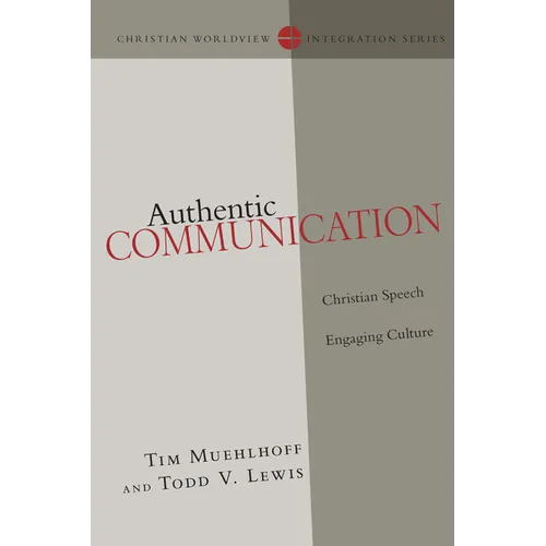 Authentic Communication: Christian Speech Engaging Culture - Paperback