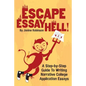 Escape Essay Hell!: A Step-by-Step Guide to Writing Narrative College Application Essays - Paperback