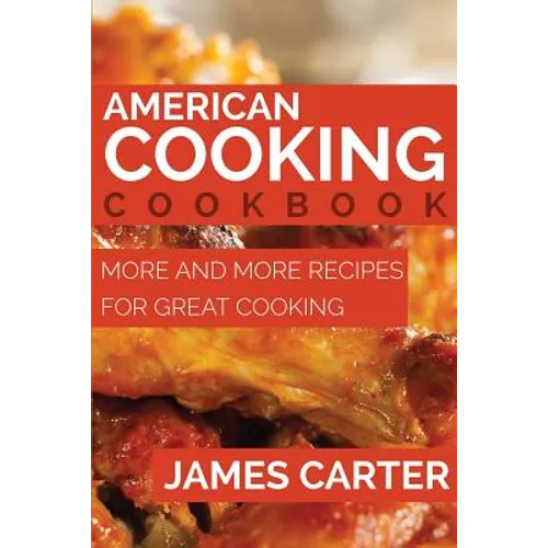 American Cooking Cookbook: More and More Recipes for Great Cooking - Paperback