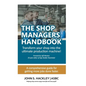 The Shop Managers Handbook: Transform your shop into the ultimate production machine! - Hardcover