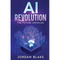 AI Revolution: The Future Unveiled - Paperback